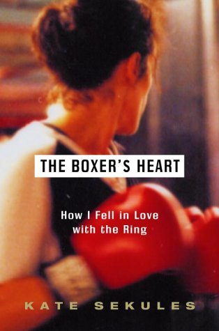 cover image The Boxer's Heart: How I Fell in Love with the Ring
