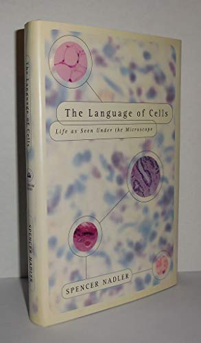 cover image THE LANGUAGE OF CELLS: Life As Seen Under the Microscope