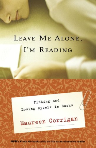 cover image Leave Me Alone, I'm Reading: Finding and Losing Myself in Books