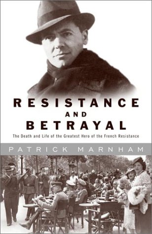 cover image RESISTANCE AND BETRAYAL: The Death and Life of the Greatest Hero of the French Resistance