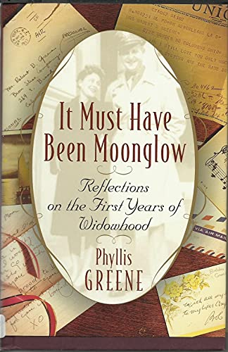 cover image IT MUST HAVE BEEN MOONGLOW: Reflections on the First Years of Widowhood