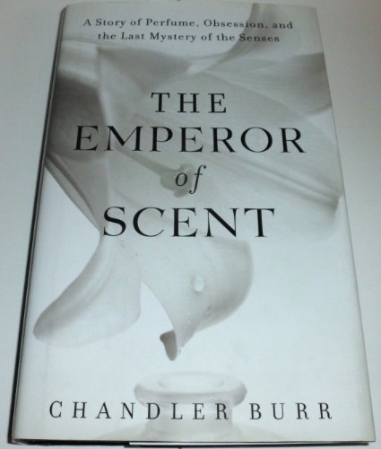 cover image THE EMPEROR OF SCENT: A Story of Perfume, Obsession, and the Last Mystery of the Senses