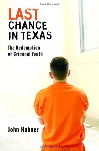 cover image Last Chance in Texas: The Redemption of Criminal Youth