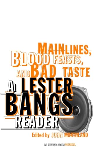 cover image Main Lines, Blood Feasts, and Bad Taste: A Lester Bangs Reader