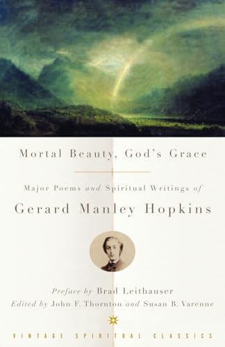 cover image Mortal Beauty, God's Grace: Major Poems and Spiritual Writings of Gerard Manley Hopkins