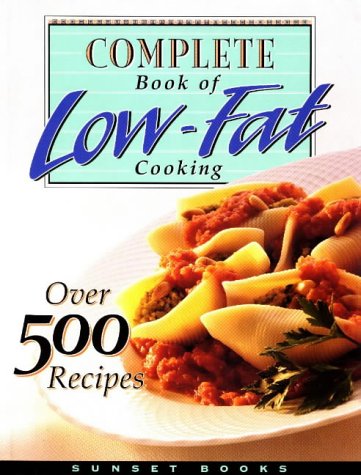 cover image Complete Book of Low-Fat Cooking: Over 500 Recipes