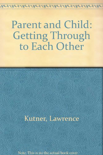 cover image Parent and Child: Getting Through to Each Other