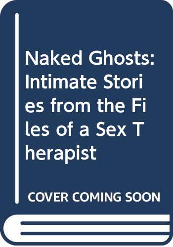 cover image Naked Ghosts: Intimate Stories from the Files of a Sex Therapist