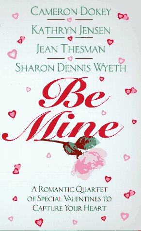 cover image Be Mine: A Romantic Quartet of Special Valentines to Capture Your Heart