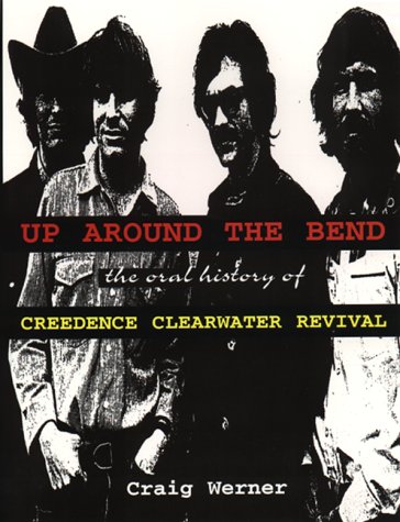 cover image Up Around the Bend: The Oral History of Creedence Clearwater Revival