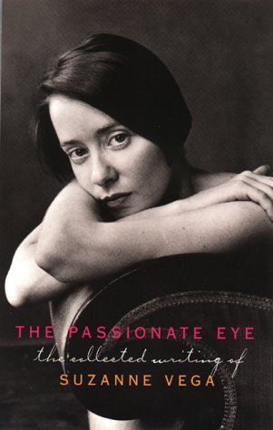 cover image The Passionate Eye: The Collected Writing of Suzanne Vega