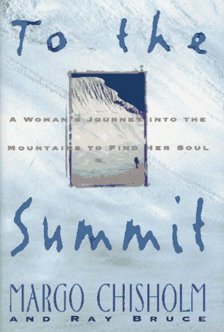 cover image To the Summit: A Woman's Journey Into the Mountains to Find Her Soul