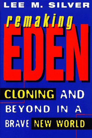 cover image Remaking Eden: Cloning and Beyond in a Brave New World