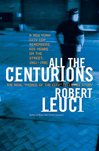 cover image ALL THE CENTURIONS: A New York City Cop Remembers His Years on the Street, 1961–1981