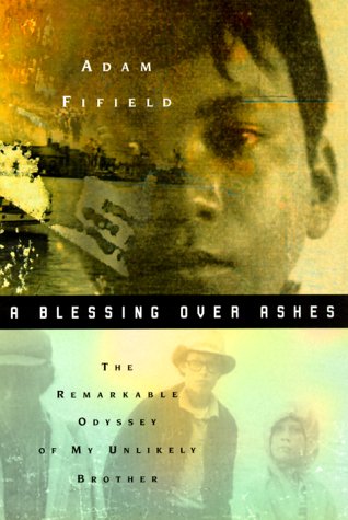 cover image A Blessing Over Ashes: The Remarkable Odyssey of My Unlikely Brother