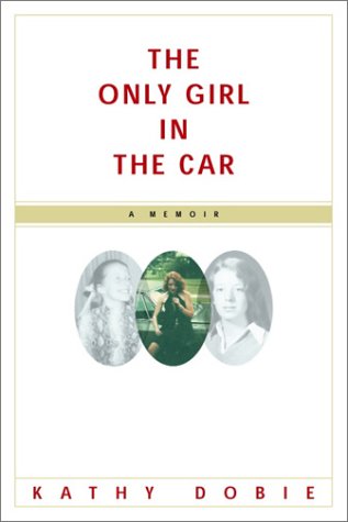 cover image THE ONLY GIRL IN THE CAR: A Memoir