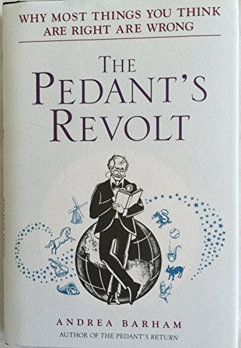 cover image The Pedant's Revolt: Know What Know-It-Alls Know