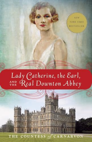 cover image Lady Catherine, the Earl, and the Real Downton Abbey