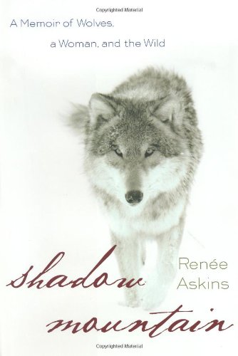 cover image SHADOW MOUNTAIN: A Memoir of Wolves, a Woman, and the Wild