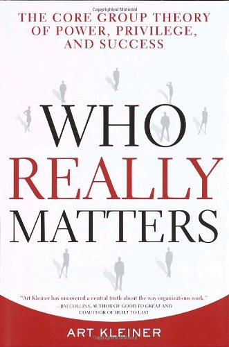 cover image Who Really Matters: The Core Group Theory of Power, Privilege, and Success