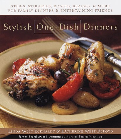 cover image Stylish One-Dish Dinners: Stews, Stir Fry, Family Dinners, and Entertaining Friends
