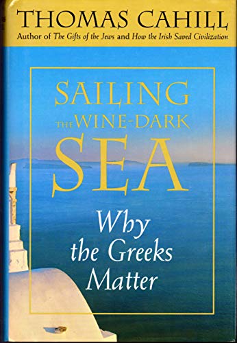 cover image SAILING THE WINE-DARK SEA: Why the Greeks Matter