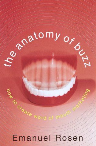 cover image The Anatomy of Buzz: How to Create Word of Mouth Marketing