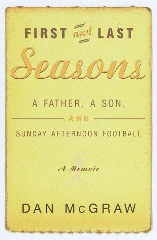 cover image First and Last Seasons: A Father, a Son, and Sunday Afternoon Football