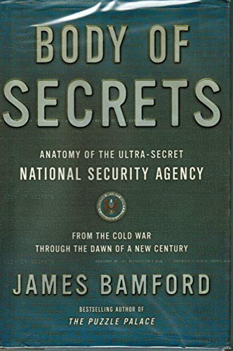 cover image BODY OF SECRETS: Anatomy of the Ultra-Secret National Security Agency from the Cold War Through the Dawn of a New Century