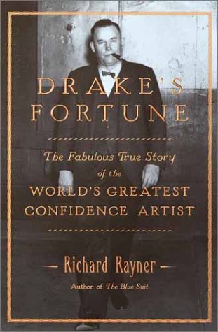 cover image DRAKE'S FORTUNE: The Fabulous True Story of the World's Greatest Confidence Artist