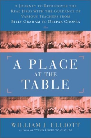 cover image A PLACE AT THE TABLE: A Journey to Rediscover the Real Jesus with the Guidance of Various Teachers from Billy Graham to Deepak Chopra