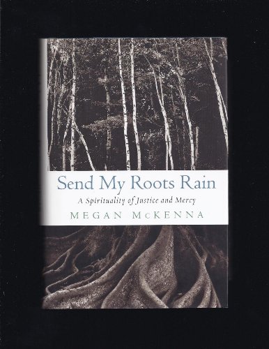 cover image SEND MY ROOTS RAIN: A Spirituality of Justice and Mercy