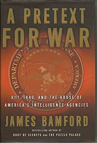 cover image A Pretext for War: 9/11, Iraq, and the Abuse of America's Intelligence Agencies