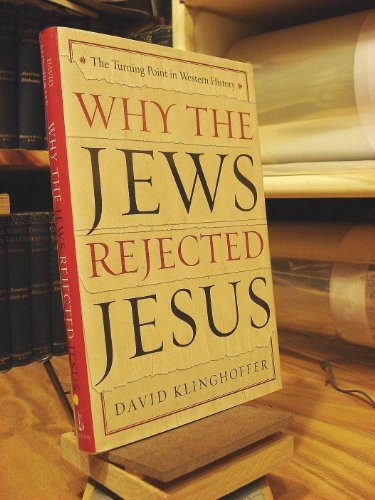 cover image WHY THE JEWS REJECTED JESUS: The Turning Point in Jewish History