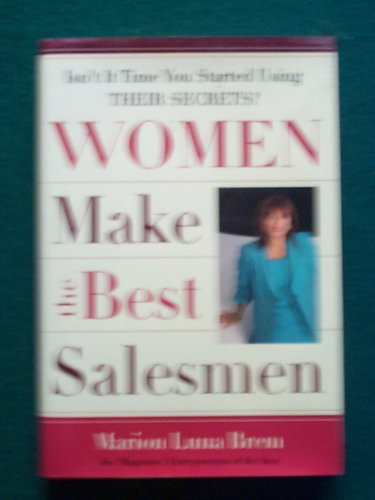 cover image Women Make the Best Salesmen: Isnat It Time You Started Using Their Secrets?