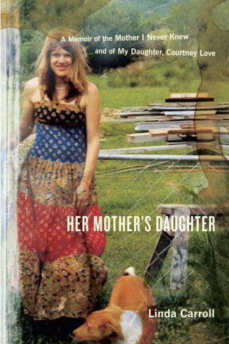 cover image Her Mother's Daughter: A Memoir of the Mother I Never Knew and of My Daughter, Courtney Love