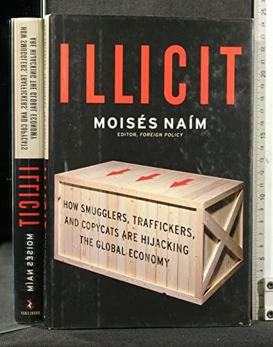 cover image Illicit: How Smugglers, Traffickers, and Copycats Are Hijacking the Global Economy
