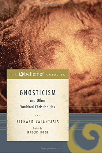 cover image The Beliefnet Guide to Gnosticism and Other Vanished Christianities