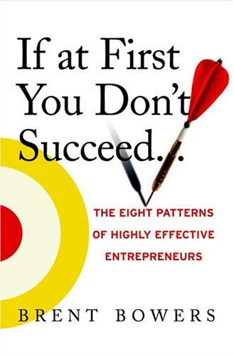 cover image If at First You Don't Succeed...: The Eight Patterns of Highly Effective Entrepreneurs