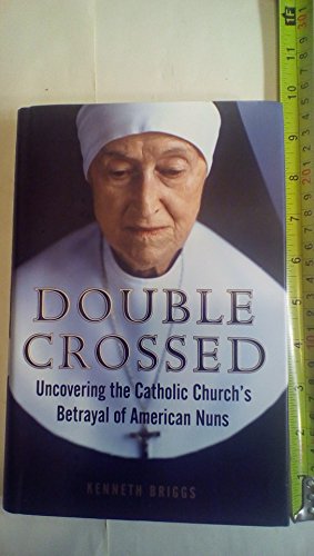 cover image Double Crossed: Uncovering the Catholic Church's Betrayal of American Nuns