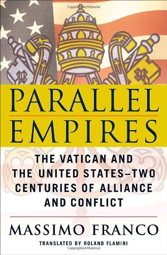 cover image Parallel Empires: The Vatican and the United States—Two Centuries of Alliance and Conflict