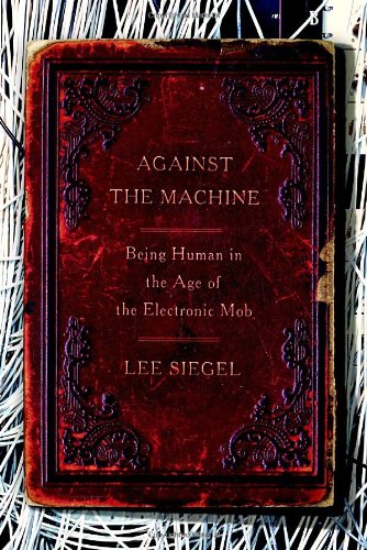 cover image Against the Machine: Being Human in the Age of the Electronic Mob