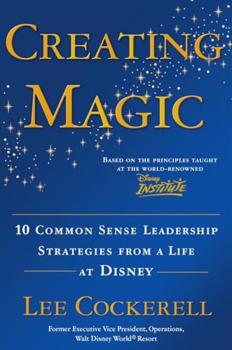 cover image Creating Magic: 10 Common Sense Leadership Strategies from a Life at Disney