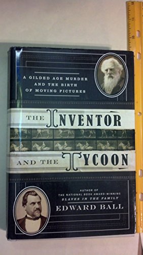 cover image The Inventor and the Tycoon: A Gilded Age Murder and the Birth of Moving Pictures