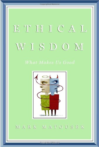 cover image Ethical Wisdom: What Makes Us Good