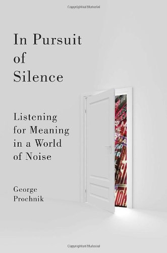 cover image In Pursuit of Silence: Listening for Meaning in a World of Noise