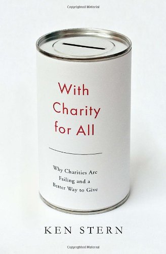 cover image With Charity for All: 
Why Charities Are Failing and 
a Better Way to Give