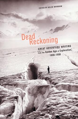 cover image Dead Reckoning: The Greatest Adventure Writing of the Golden Age of Exploration,1800-1900
