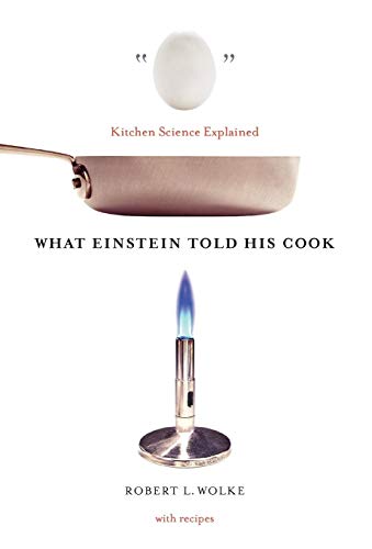 cover image WHAT EINSTEIN TOLD HIS COOK: Kitchen Science Explained