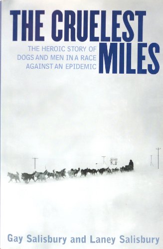 cover image THE CRUELEST MILES: The Heroic Story of Dogs and Men in a Race Against an Epidemic